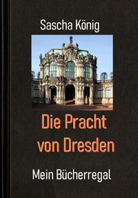 Die Pracht von Dresden