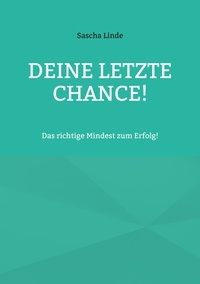 Portail de téléchargement d'ebooks gratuit Deine letzte Chance  - Das richtige Mindest zum Erfolg 9783756291618 (French Edition) 