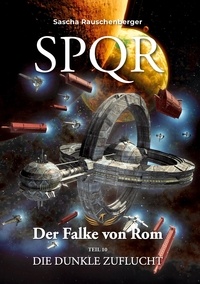 Sascha Rauschenberger - SPQR - Der Falke von Rom - Teil 10 - Die dunkle Zukunft.