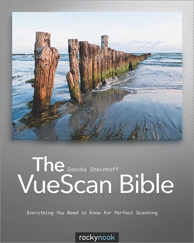 Sascha Steinhoff - The VueScan Bible - Everything You Need to Know for Perfect Scanning.