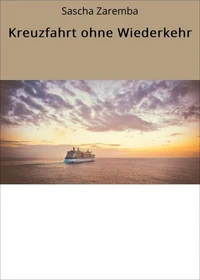 Kreuzfahrt ohne Wiederkehr