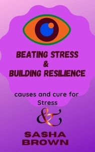  Sasha Brown - Beating Stress &amp; Building Resilience.