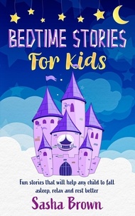  Sasha Brown - Bedtime Stories For Kids: Fun Stories that will help any child to fall asleep, relax and rest better - Bedtime Stories For Kids: Dragons, Pirates, Fairies, Princesses, Animals and more..., #1.