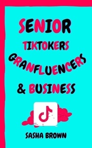  Sasha Brown - Senior  TikTokers Granfluencers &amp; Business.