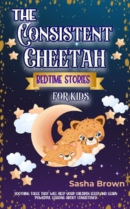  Sasha Brown - The Consitent Cheetah Bedtime Stories for Kids - Animal Stories: Value collection.