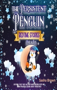  Sasha Brown - The Persistent Penguin Bedtime stories for kids - Animal Stories: Value collection.