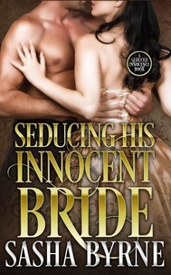  Sasha Byrne - Seducing his Innocent Bride - Seduced Innocence.