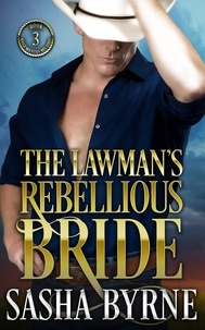  Sasha Byrne - The Lawman’s Rebellious Bride - Rough Mountain Men, #3.