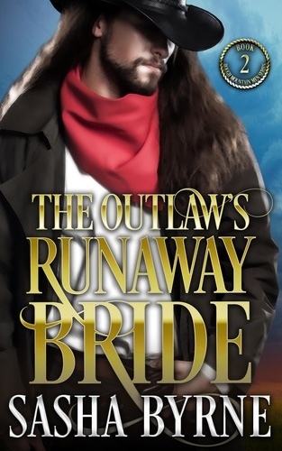  Sasha Byrne - The Outlaw’s Runaway Bride - Rough Mountain Men, #2.