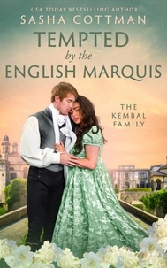  Sasha Cottman - Tempted by the English Marquis - The Kembal Family, #1.