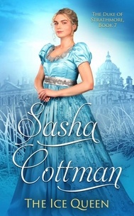  Sasha Cottman - The Ice Queen - The Duke of Strathmore, #7.