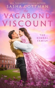  Sasha Cottman - The Vagabond Viscount - The Kembal Family, #2.
