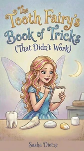 The Tooth Fairy's Book of Tricks (That Didn't Work)