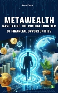  Sasha Flame - Metawealth: Navigating the Virtual Frontier of Financial Opportunities - Personal finance, #2.