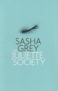 Sasha Grey - The Juliet Society.
