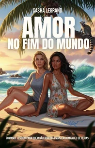 Amor no fim do mundo: Romance lésbico para quem não acredita mais em romances de férias