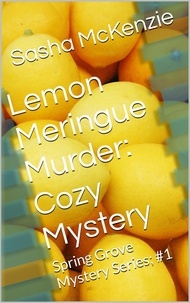  Sasha Mckenzie - Lemon Meringue Murder: A Cozy Mystery - Spring Grove Mystery Series, #1.