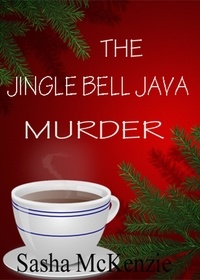  Sasha Mckenzie - The Jingle Bell Java Cozy Mystery.
