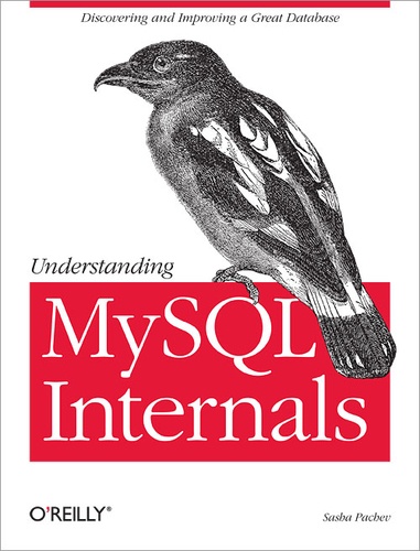 Sasha Pachev - Understanding MySQL Internals - Discovering and Improving a Great Database.