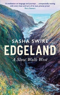 Sasha Swire - Edgeland - A Slow Walk West.