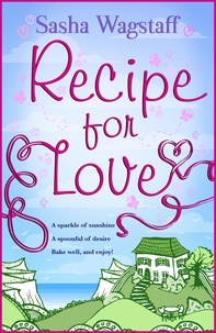 Sasha Wagstaff - Recipe For Love - Escape to Italy with this deliciously romantic romp.