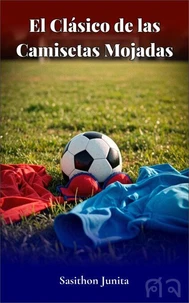 El Clásico de las Camisetas Mojadas