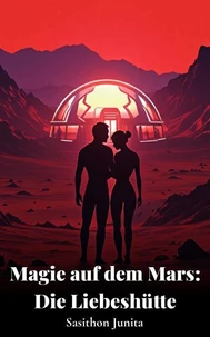 Magie auf dem Mars:  Die Liebeshütte