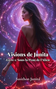 Visions de Junita — Livre 1: Sous la Peau de l'Alien