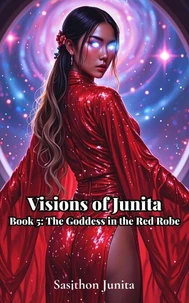 Visions of Junita - Book 5: The Goddess in the Red Robe