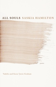 Saskia Hamilton - All Souls - Poems.