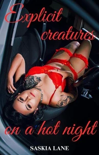 Explicit Creatures on a Hot Night