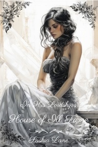  Saskia Lane - In His Lordship's House of Ill Fame - Steamy Trials of a Victorian Lady, #2.