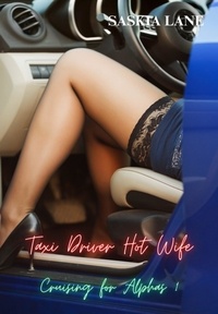  Saskia Lane - Taxi Driver Hot Wife - cruising for alphas, #1.