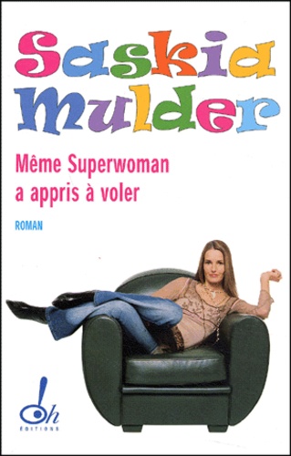 Saskia Mulder - Meme Superwoman A Appris A Voler.