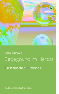 Saskia Palmgren - Begegnung im Herbst - Ein lesbischer Kurzroman.