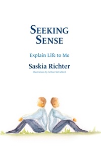 Saskia Richter - Seeking Sense - Explain life to me please.