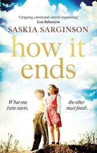 Saskia Sarginson - How It Ends - The stunning new novel from Richard &amp; Judy bestselling author of The Twins.