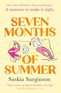 Saskia Sarginson - Seven Months of Summer - A heart-stopping story full of longing and lost love, from the Richard &amp; Judy bestselling author.