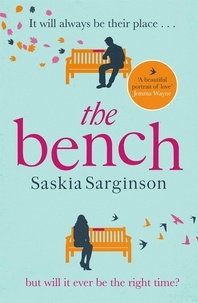 Saskia Sarginson - The Bench - A heartbreaking love story from the Richard &amp; Judy Book Club bestselling author.