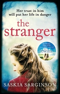 Saskia Sarginson - The Stranger - The twisty and exhilarating new novel from Richard &amp; Judy bestselling author of The Twins.