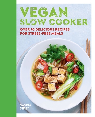 Vegan Slow Cooker. Over 70 delicious recipes for stress-free meals