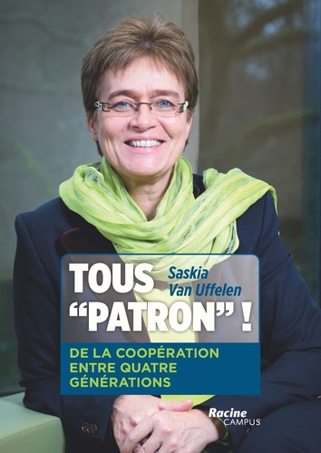 Saskia Van Uffelen - Tous "patron" ! - De la coopération entre quatre générations.