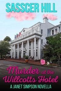  Sasscer Hill - Murder at the Willcotts Hotel - The Janet Simpson Cozy Mysteries, #3.