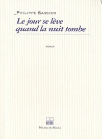 Le jour se lève quand la nuit tombe