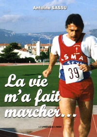 La vie m'a fait marcher...