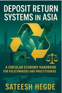 Deposit Return Systems in Asia: A Circular Economy Handbook for Policymakers and Practitioners