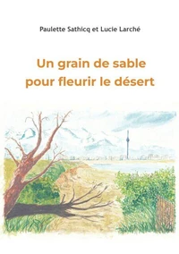 Un grain de sable pour fleurir le désert
