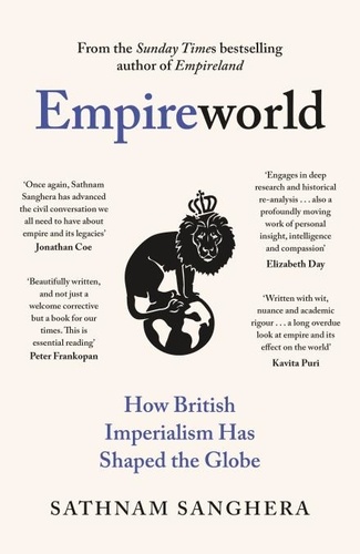 Sathnam Sanghera - Empireworld - How British Imperialism Has Shaped the Globe.