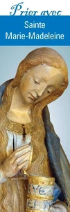 Prier avec Sainte Marie Madeleine