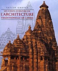Satish Grover - Les chefs d'oeuvre de l'architecture traditionnelle de l'Inde.
